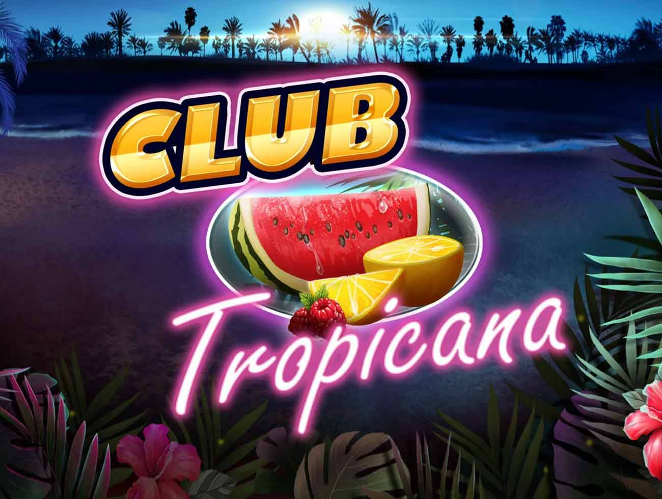 
                    Club Tropicana